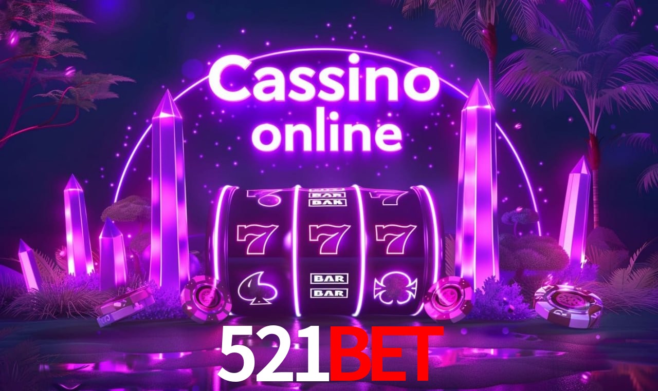 521BET - cassino ao vivo
